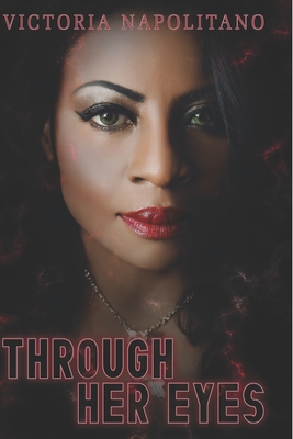 Through Her Eyes: The Victoria Napolitano Story By Victoria Napolitano Cover Image
