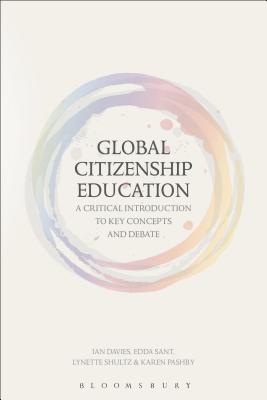 Global Citizenship Education: A Critical Introduction to Key Concepts and Debates By Edda Sant, Ian Davies, Karen Pashby Cover Image