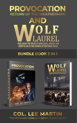 Wolf Laurel and Provocation: Return of the Weatherman, The McGowan Collection Series Bundle, Books 1 and 2: ...and Cause the Blood of Every Man, Wo