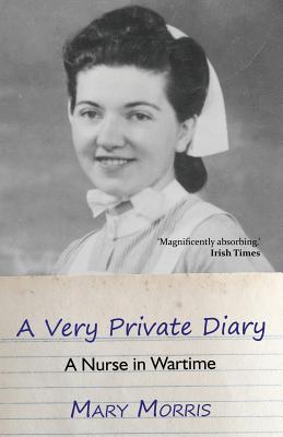 A Very Private Diary: A Nurse in Wartime A Very Private Diary: A Nurse in Wartime cover