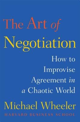 The Art of Negotiation: How to Improvise Agreement in a Chaotic World Cover Image