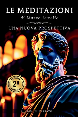 Le MEDITAZIONI di Marco Aurelio: Una Nuova Prospettiva Serenità Stoica Per  Una Vita Cosciente Nello Stoicismo Pratico (Paperback)