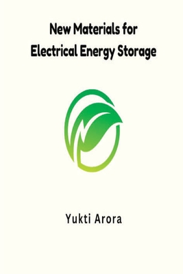 New Materials for Electrical Energy Storage By Yukti Arora Arora Cover Image