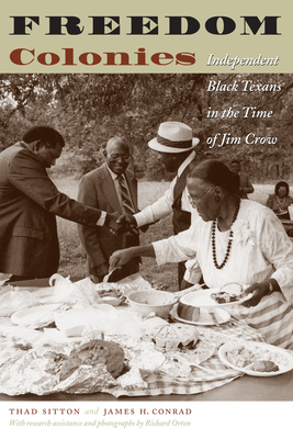 Freedom Colonies: Independent Black Texans in the Time of Jim Crow Cover Image