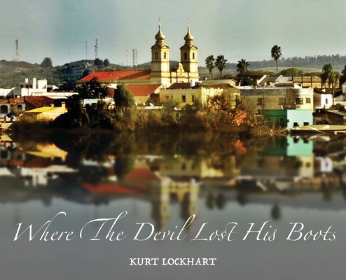 Where The Devil Lost His Boots By Kurt Lockhart Cover Image