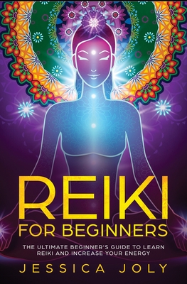 Reiki for Beginners: The Ultimate Beginner's Guide to Learn Reiki and Increase Your Energy Cover Image