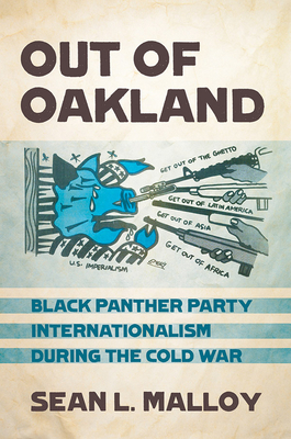 Out of Oakland: Black Panther Party Internationalism During the Cold War (United States in the World) Cover Image