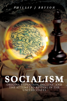 Socialism: Origins, Expansion, Decline, and the Attempted Revival in the United States