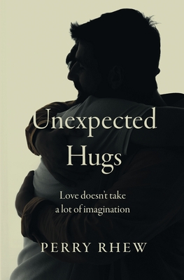 Unexpected Hugs: Love Doesn't Take a Lot of Imagination