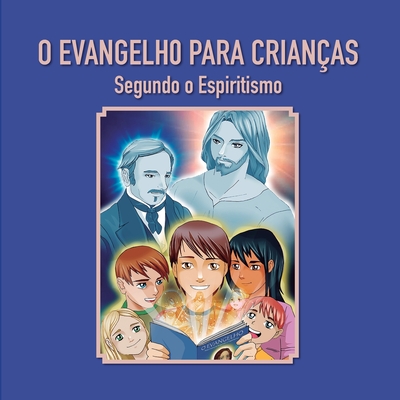 O Evangelho para crianças: Segundo o Espiritismo Cover Image