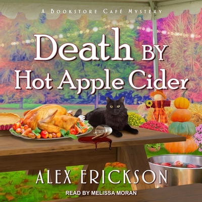 Death by Hot Apple Cider (Bookstore Cafe Mystery #9) By Alex Erickson, Melissa Moran (Read by) Cover Image
