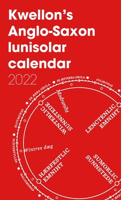 Kwellon's Anglo-Saxon lunisolar calendar 2022 By Henry Wellington Cover Image