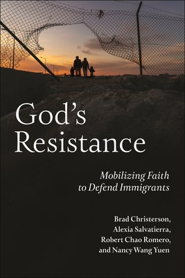 God's Resistance: Mobilizing Faith to Defend Immigrants By Brad Christerson, Alexia Salvatierra, Robert Chao Romero Cover Image