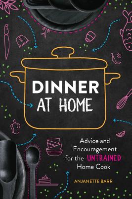 Cover for Dinner At Home: Advice and Encouragement for the Untrained Home Cook