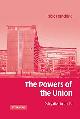 The Powers of the Union: Delegation in the EU Cover Image