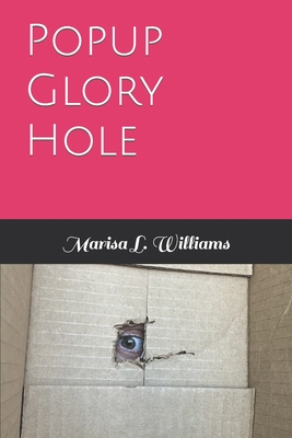 Popup Glory Hole By Marisa L. Williams Cover Image