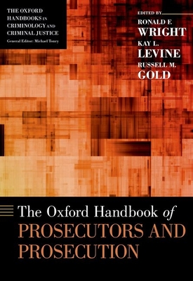 Oxford Handbook of Prosecutors and Prosecution (Oxford Handbooks