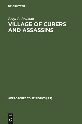 Village of Curers and Assassins: On the Production of Fala Kpelle Cosmological Categories (Approaches to Semiotics [As] #39)