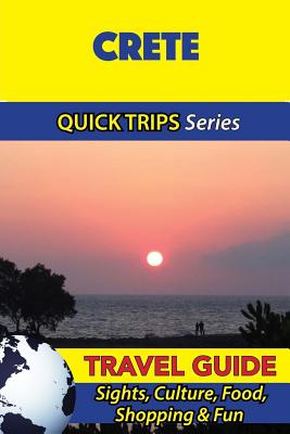 Crete Travel Guide (Quick Trips Series): Sights, Culture, Food, Shopping & Fun By Raymond Stone Cover Image