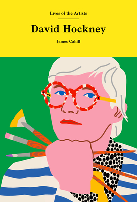 David Hockney (Lives of the Artists) By James Cahill Cover Image