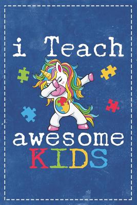 Autism Awareness: I Teach Awesome Kids Dabbing Unicorn Composition Notebook College Students Wide Ruled Line Paper 6x9 Teacher Supportin Cover Image