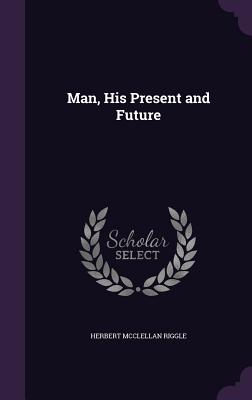 Cover for Man, His Present and Future