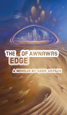 The Edge of Awnawas By Abbie Gilfilen Cover Image