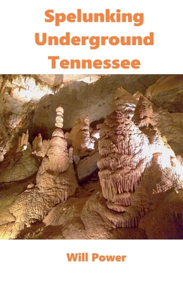 Spelunking: Underground Tennessee By Will Power Cover Image