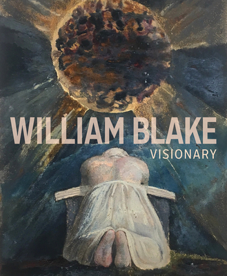 William Blake: Visionary By Edina Adam, Julian Brooks , Matthew Hargraves (Contributions by) Cover Image