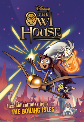 The Owl House: Hexcellent Tales from The Boiling Isles By Disney Books Cover Image