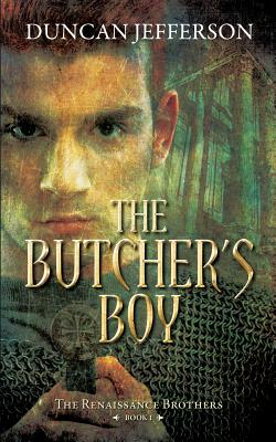 The Butcher's Boy: Book I of The renaissance Brothers By Duncan Jefferson Cover Image