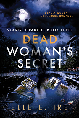 Dead Woman's Secret (Nearly Departed #3) By Elle E. Ire Cover Image
