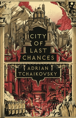 City of Last Chances (The Tyrant Philosophers) By Adrian Tchaikovsky Cover Image