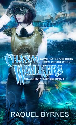 Chasm Walkers (Blackburn Chronicles #3) By Raquel Byrnes Cover Image