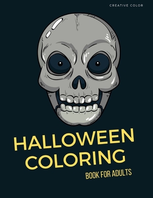 Halloween Coloring Book for Adults: The Activity Horror Pages to relax and release the stress for the mind meditation from scary ghosts. By Creative Color Cover Image