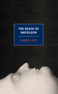 The Death of Napoleon By Simon Leys, Patricia Clancy (Translated by), Simon Leys (Translated by) Cover Image