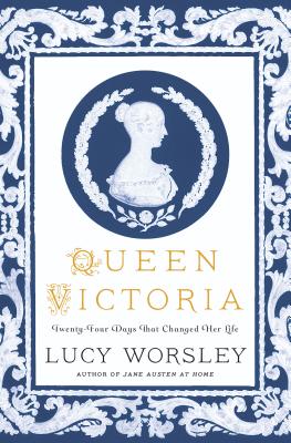 Queen Victoria: Twenty-Four Days That Changed Her Life Cover Image