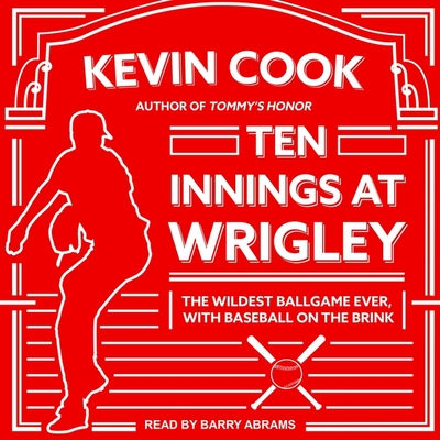 Ten Innings at Wrigley: The Wildest Ballgame Ever, with Baseball on the Brink Cover Image
