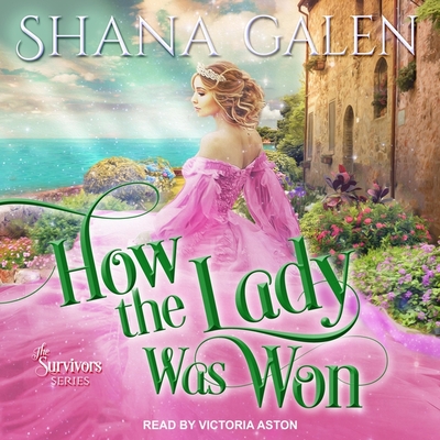 How the Lady Was Won By Shana Galen, Victoria Aston (Read by) Cover Image