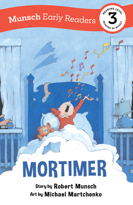 Mortimer Early Reader: (Munsch Early Reader) By Robert Munsch, Michael Martchenko (Illustrator) Cover Image