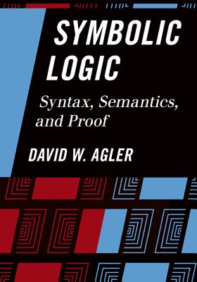 Symbolic Logic: Syntax, Semantics, and Proof Cover Image