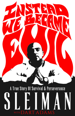 Instead We Became Evil: A True Story Of Survival & Perseverance By Sleiman, Dart Adams Cover Image