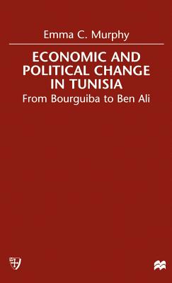 Economic and Political Change in Tunisia: From Bourguiba to Ben Ali By E. Murphy Cover Image