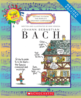 Johann Sebastian Bach (Revised Edition) (Getting to Know the World's Greatest Composers) By Mike Venezia, Mike Venezia (Illustrator) Cover Image
