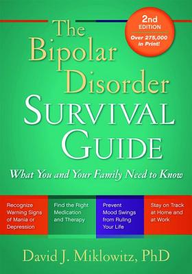 The Bipolar Disorder Survival Guide, Second Edition: What You and Your Family Need to Know