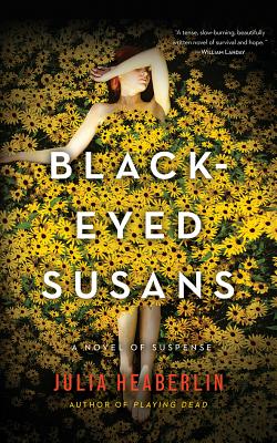Black-Eyed Susans: A Novel of Suspense By Julia Heaberlin, Whitney Dykhouse (Read by), Eric G. Dove (Read by) Cover Image