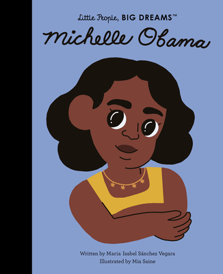 Michelle Obama (Little People, BIG DREAMS) By Maria Isabel Sanchez Vegara, Mia Saine (Illustrator) Cover Image