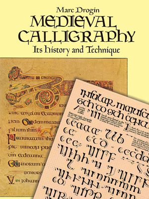 Medieval Calligraphy: Its History and Technique (Lettering) By Marc Drogin Cover Image