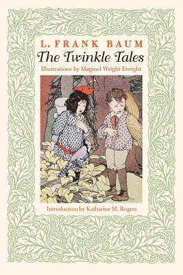 The Twinkle Tales By L. Frank Baum, Katharine M. Rogers (Introduction by) Cover Image