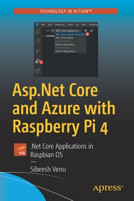 ASP.NET Core and Azure with Raspberry Pi 4: .Net Core Applications in Raspbian OS Cover Image